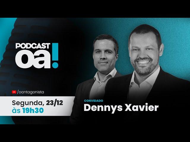 Podcast OA! - Convidado: Dennys Xavier