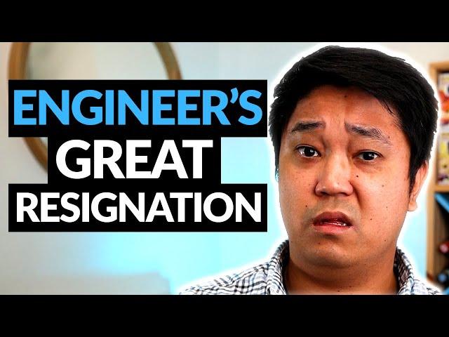 Why is everyone quitting their Engineering jobs | Great Resignation