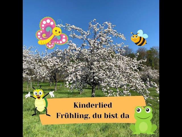 Kinderlied - Frühling, du bist da - Frühlingslied