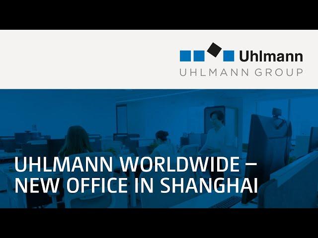 Uhlmann Worldwide – New Office in Shanghai