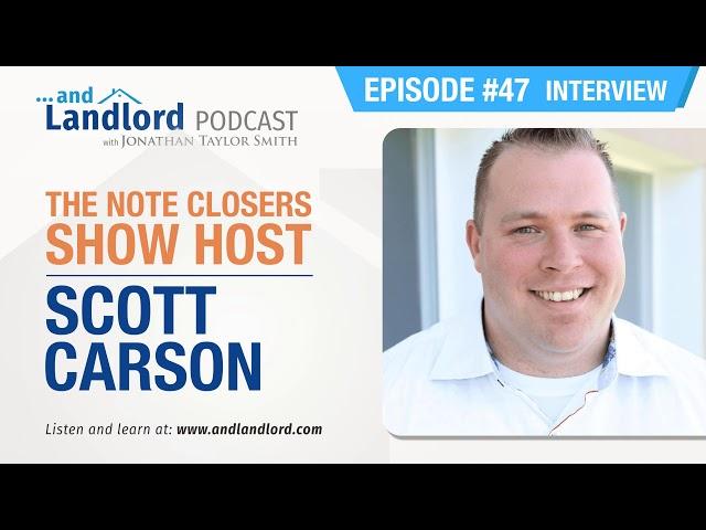 The Note Closers Show Podcast Host - Scott Carson | Ep. #47