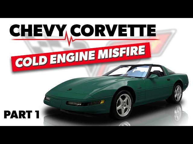 Chevy Corvette Cold Engine Misfire [Part 1]