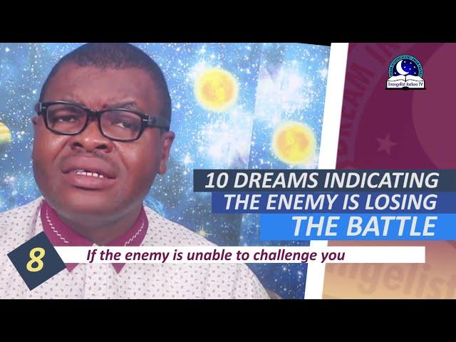 10 DREAMS THAT INDICATES ENEMY IS LOSING THE BATTLE - Evangelist Joshua Orekhie