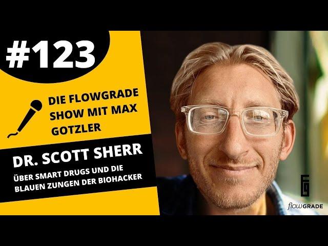 Smart Drugs und die blauen Zungen der Biohacker – Flowgrade Show 123 mit Dr. Scott Sherr