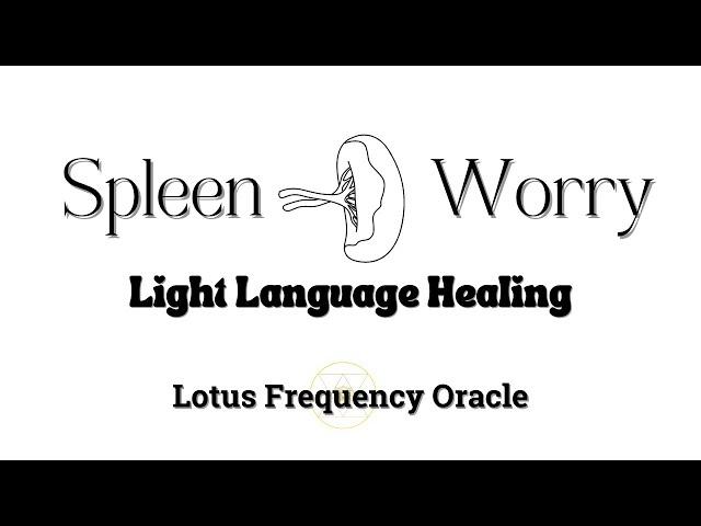 Light Language for SPLEEN, Processing our Worry/Over Thinking/Analysis Paralysis ️