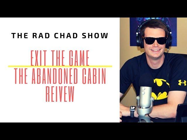 Exit the Abandoned Cabin Review- The Rad Chad Show