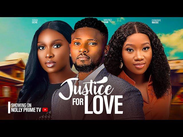 JUSTICE FOR LOVE ~ MAURICE SAM, SONIA UCHE, CHINENYE NNEBE 2024 LATEST NIGERIAN AFRICAN MOVIES