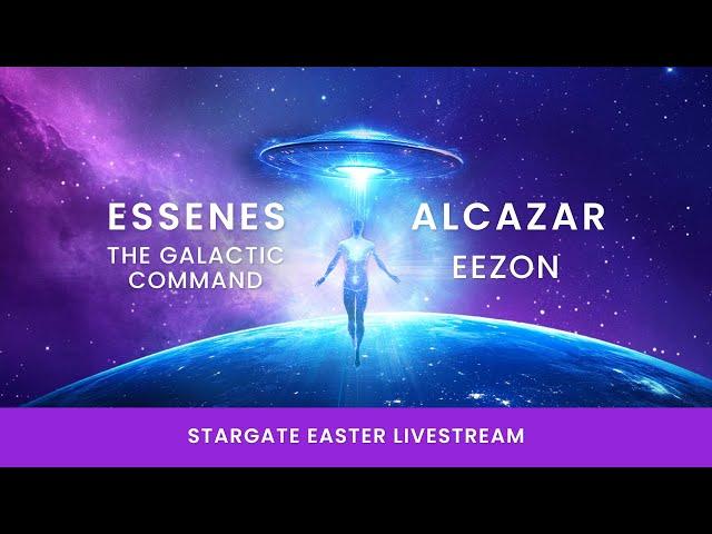 Easter Stargate Livestream Part 1: Essenes, Alcazar, The Galactic Command & Eezon