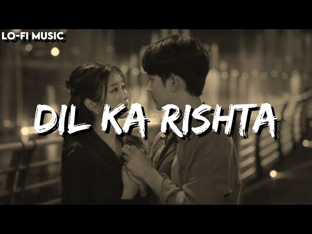 Dil Ka Rishta - (Slowed+Reverb) Lofi | Udit Narayan, Kumar Sanu, Alka Y | Hindi Song | Lyrics