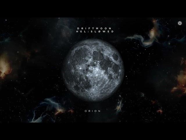 Driftmoon x HelSløwed - Orion