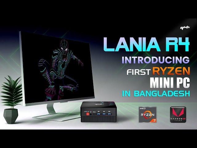 Introducing First Mini PC in Bangladesh with AMD Ryzen - Qbits LANIA R4 - Ryzen 7 Raedon RX Vega 7