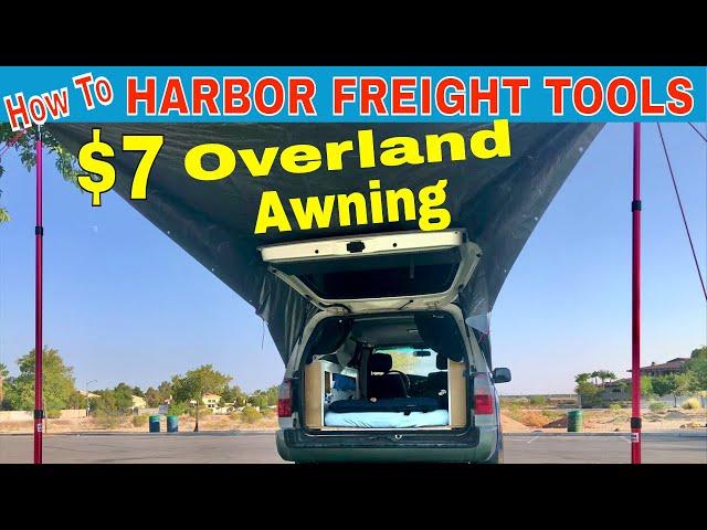 $7 Harbor Freight Overland, SUV, Mini Van, Camper Awning. DIY Shade. How To