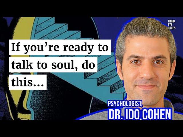 Talking To Your Soul with Psychologist, Dr. Ido Cohen