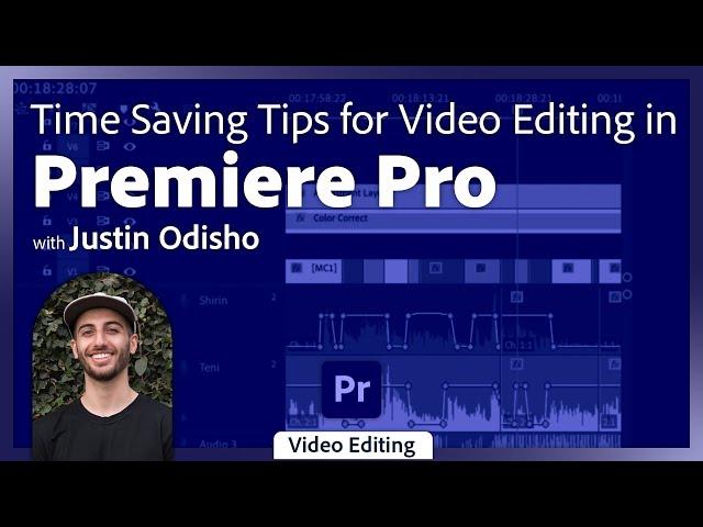 How to Save Time While Editing in Premiere Pro with Justin Odisho