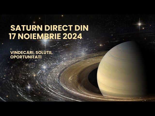 La Inaltime !  Saturn Direct Din 17 Noiembrie 2024. Toate Zodiile.
