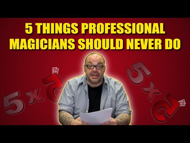 5 Things Professional Magicians Should NEVER Do | 5x5 With Craig Petty