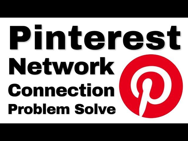 How to Pinterest App No Network No Internet Connection Problem Solve