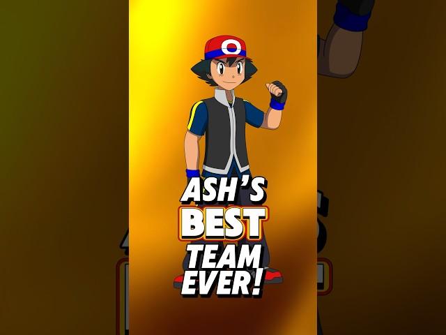 Ash Ketchum’s BEST TEAM EVER!