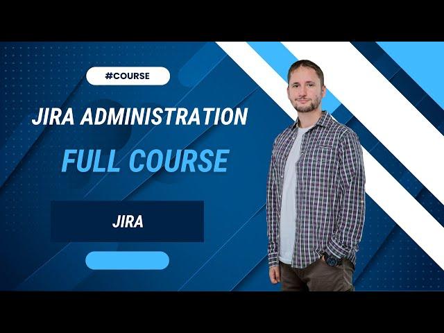 Jira Administration - Full Course 2025