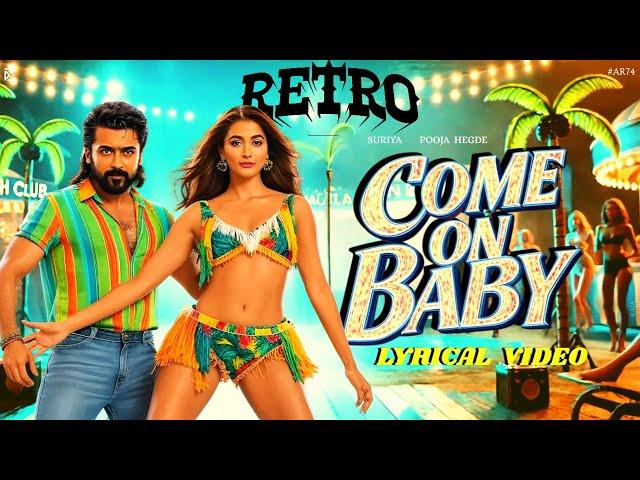 Come On baby Lyrical Video - RETRO | Suriya | Pooja Hegde | Santhosh Narayanan | Retro Songs