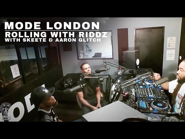 Rolling With Riddz With Skeete & Aaron Glitch | Mode London