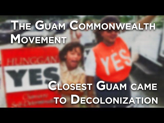 The Guam Commonwealth Movement | Closest Guam Came to Decolonization