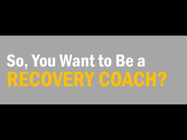 CCAR's So, You Want to Be a Recovery Coach?