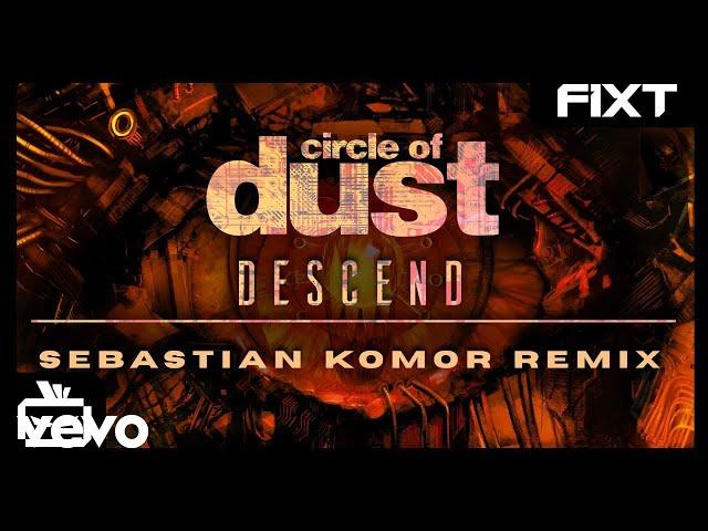 Circle of Dust - Descend (Sebastian Komor Remix)