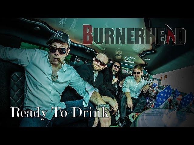 BURNERHEAD - Ready To Drink [Official Video]