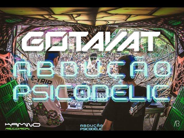  90MIN GOTAVAT LIVESET @ ABDUÇÃO PSICODÉLlC 