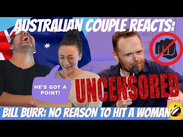 BILL BURR REACTION (UNCENSORED) | no reason to hit a woman and how women argue!