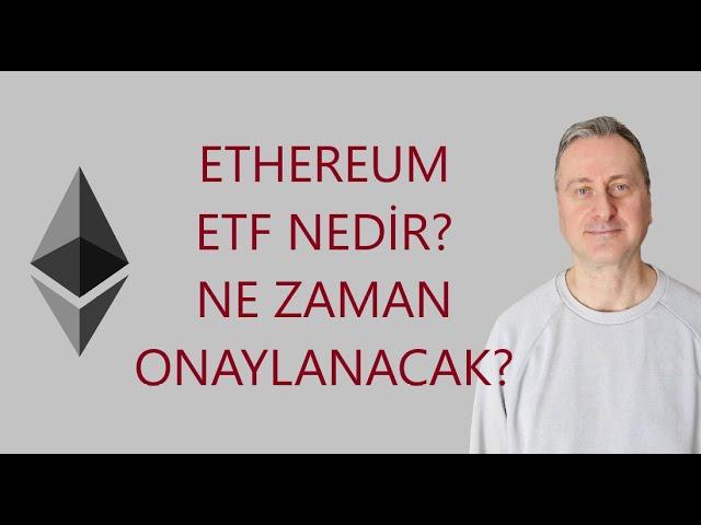 Ethereum ETF Nedir? Ne Zaman Onaylanacak?