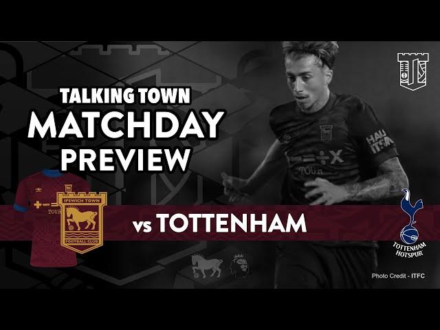 'Lets go there and win....? |Match Preview | Tottenham V Ipswich Town | Premier League Build up