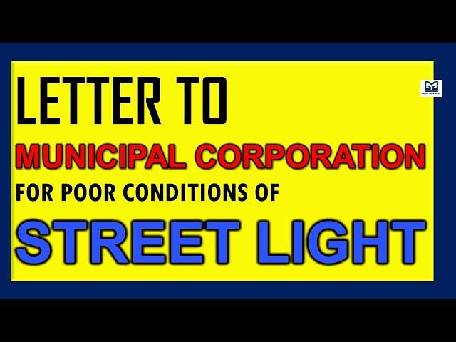 Letter to municipal corporation for poor conditions of street Lights.#poor street light letter