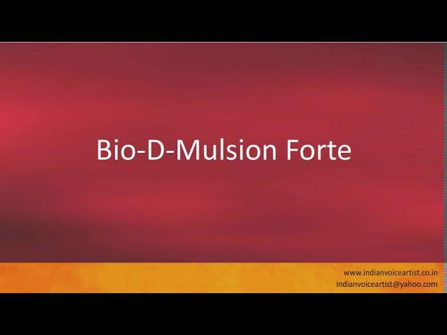 Pronunciation of the word(s) "Bio-D-Mulsion Forte".