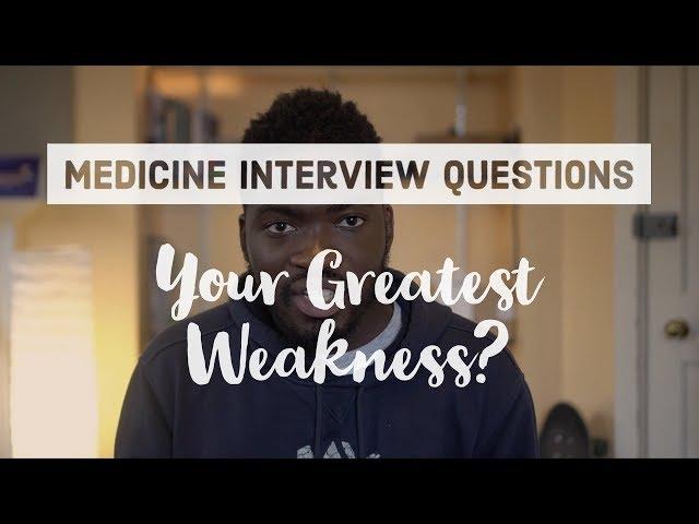 Medicine Interview Questions - How to answer "What's your biggest weakness?"