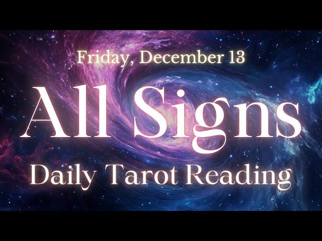 All Signs Tarot Reading 12/13/24