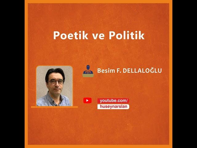 Poetik ve Politik - Konuk: Besim F. Dellaloğlu