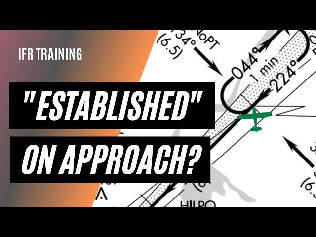 When are you "Established" on an Instrument Approach | Instrument Approach Clearances | 91.175