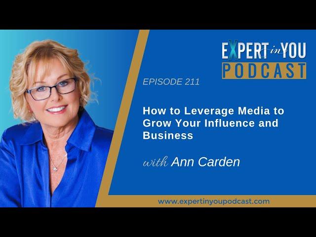 Episode 211 - How to Leverage Media to Grow Your Influence and Business