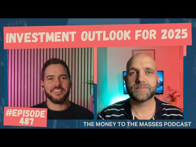 Podcast Ep 487 - Investment Outlook for 2025