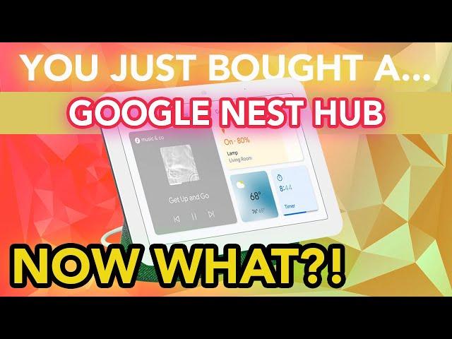 You Just Bought A Google Nest Hub: User Guide