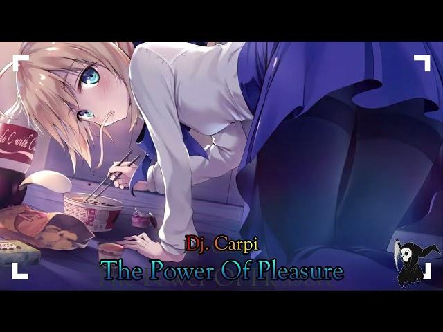  The Power Of Pleasure (Dj. Carpi)- Nightcore 