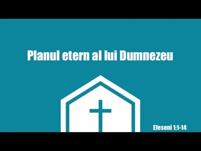 Efeseni 1:1-14 - Planul etern al lui Dumnezeu - Ieremia Rusu