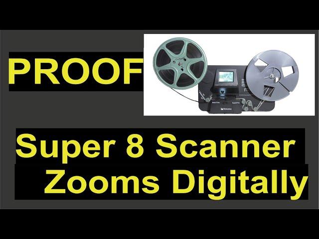 Your Super 8 Scanner Zooms Digitally not Optically