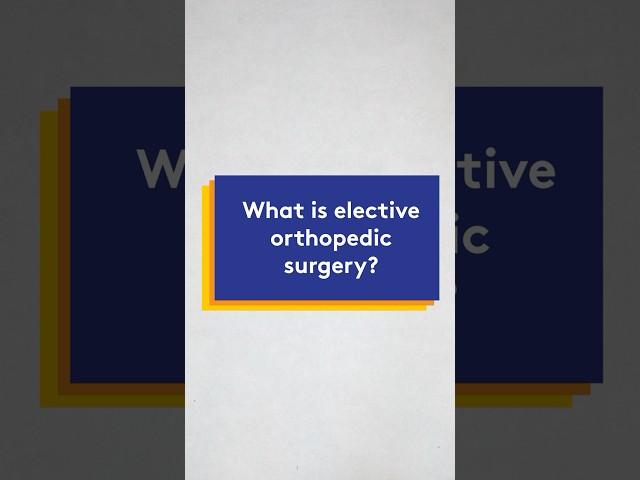 What is elective orthopedic surgery?