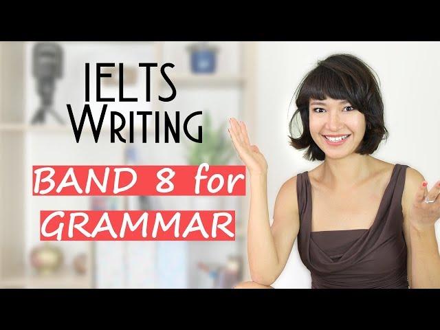 IELTS Writing | How to Get Band 8 for Your Grammar