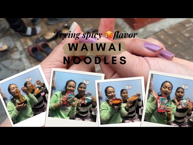 Trying New spicyflavor || Waiwai Noodles  with my friends 