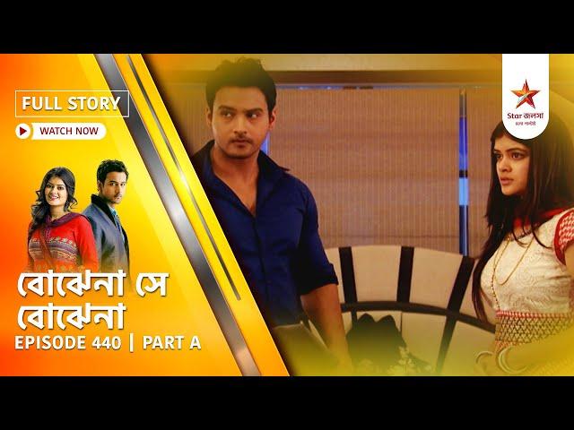 Best of Bojhena Se Bojhena | Episode 440 | Part A