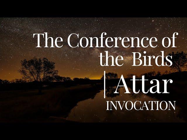 Attar | The Conference of the Birds | INVOCATION